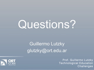 Questions? Guillermo Lutzky [email_address] 