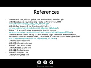 References <ul><li>Slide #4: tivo.com, toolbar.google.com, xmradio.com, donotcall.gov </li></ul><ul><li>Slide #5: adbuster...