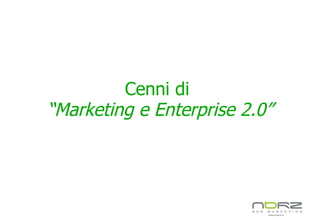Cenni di  “Marketing e Enterprise 2.0” 