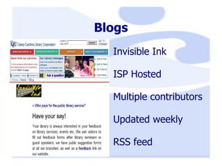 Blogs Invisible Ink ISP Hosted Multiple contributors Updated weekly RSS feed 