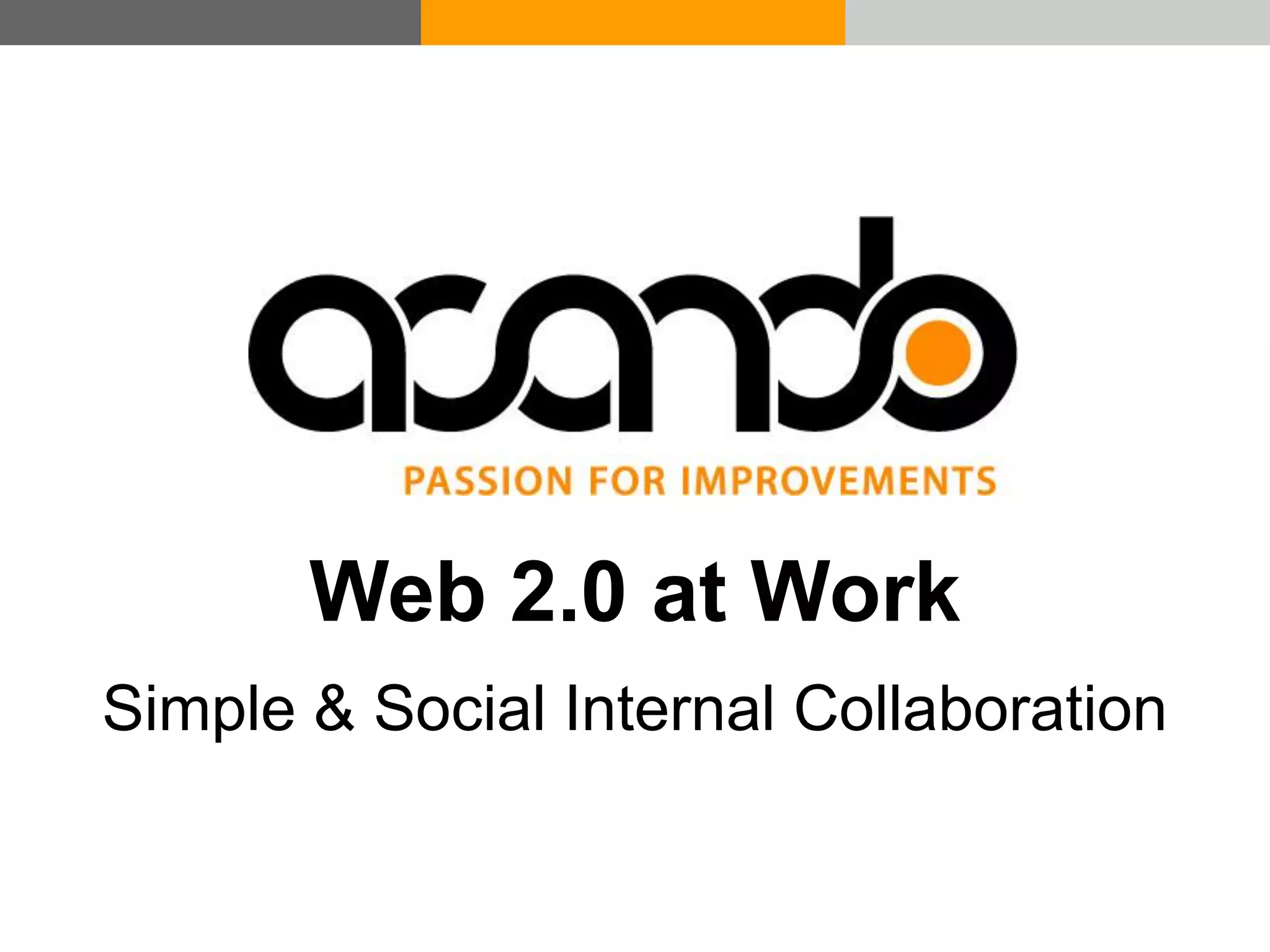 © Acando AB
© Acando AB
Web 2.0 at Work
Simple & Social Internal Collaboration
 