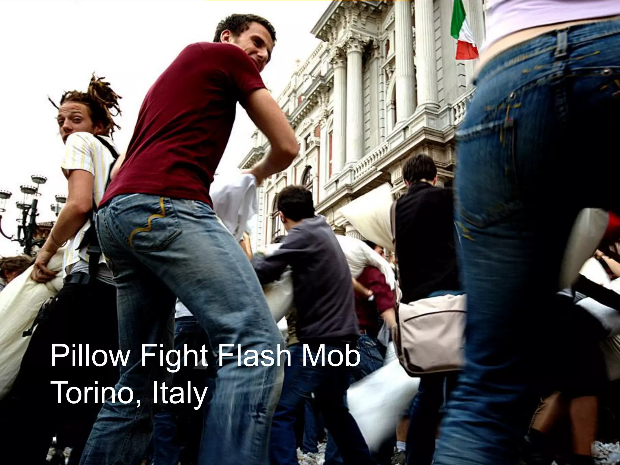 © Acando AB
Pillow Fight Flash Mob
Torino, Italy
.
 