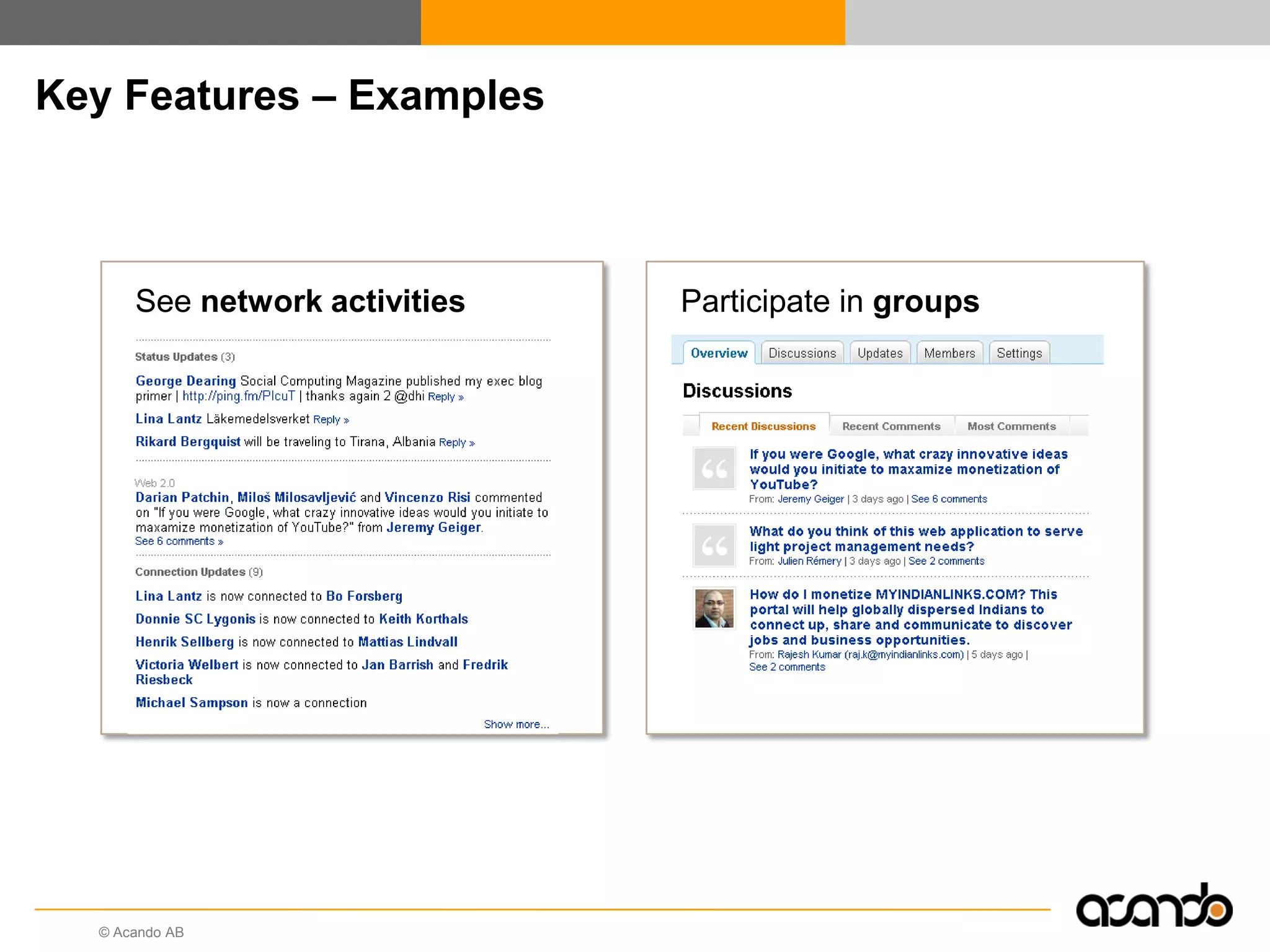 © Acando AB
Key Features – Examples
See network activities Participate in groups
 