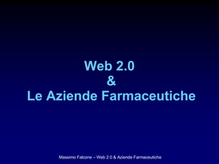 Web 2.0  & Le Aziende Farmaceutiche 