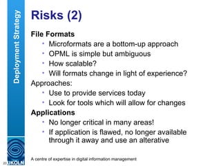 Risks (2) <ul><li>File Formats </li></ul><ul><ul><li>Microformats are a bottom-up approach </li></ul></ul><ul><ul><li>OPML...