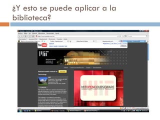 ¿Y esto se puede aplicar a la biblioteca? 