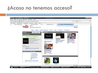 ¿Acaso no tenemos acceso? 