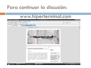 Para continuar la discusión: www.hiperterminal.com 