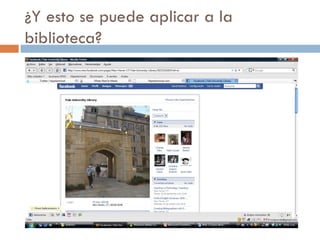¿Y esto se puede aplicar a la biblioteca? 