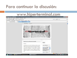 Para continuar la discusión: www.hiperterminal.com 