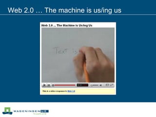 Web 2.0 … The machine is us/ing us 