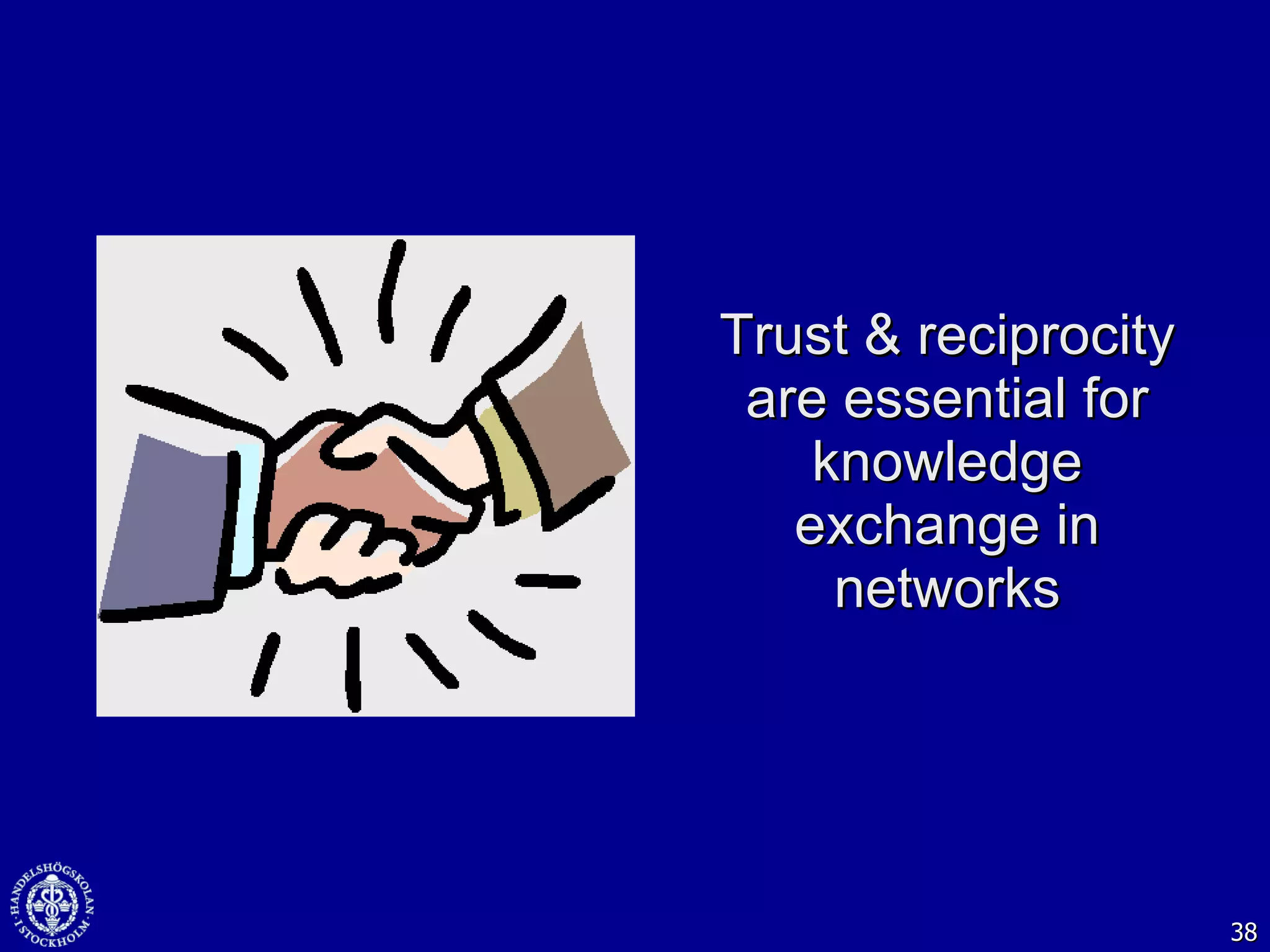 Trust & reciprocity are essential for knowledge exchange in networks 