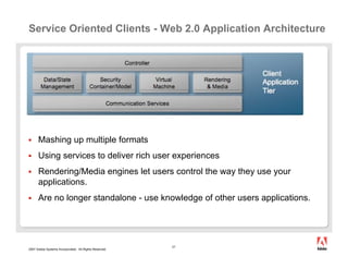 Service Oriented Clients - Web 2.0 Application Architecture




      Mashing up multiple formats
      Using services to ...