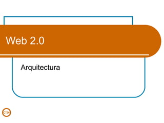 Web 2.0 Arquitectura 