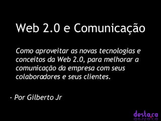 Web 2.0 e Comunicação ,[object Object],[object Object]