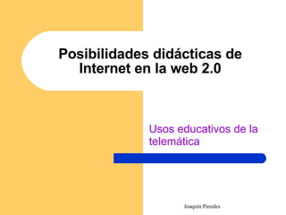 Posibilidades didácticas de Internet en la web 2.0 Usos educativos de la telemática 