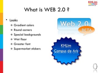 What is WEB 2.0 ? <ul><li>Looks </li></ul><ul><ul><li>Gradient colors </li></ul></ul><ul><ul><li>Round corners </li></ul><...