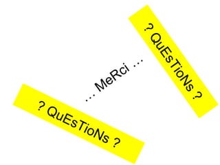 … MeRci … ? QuEsTioNs ? ? QuEsTioNs ? 