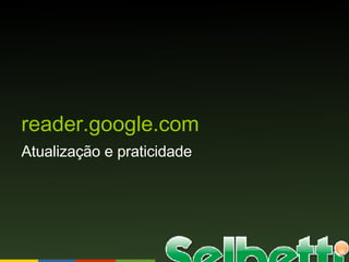 reader.google.com Atualização e praticidade 