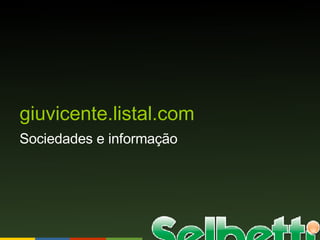 giuvicente.listal.com Sociedades e informação 
