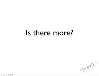 Is there more?



Tuesday, March 29, 2011
 