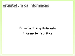 Exemplo de Arquitetura da Informação na prática 