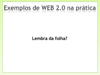 Lembra da folha? 