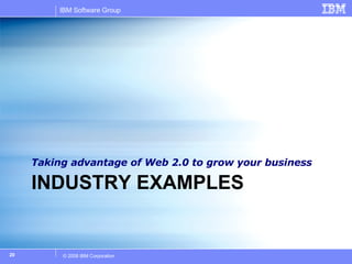 INDUSTRY EXAMPLES Taking advantage of Web 2.0 to grow your business 