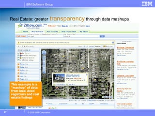 Real Estate: greater  transparency  through data mashups This example is a “mashup” of data from local deed registrars and real estate listings 