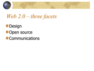 Web 2.0 C three facets Design Open source Communications 