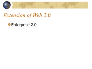 Extension of Web 2.0 Enterprise 2.0 