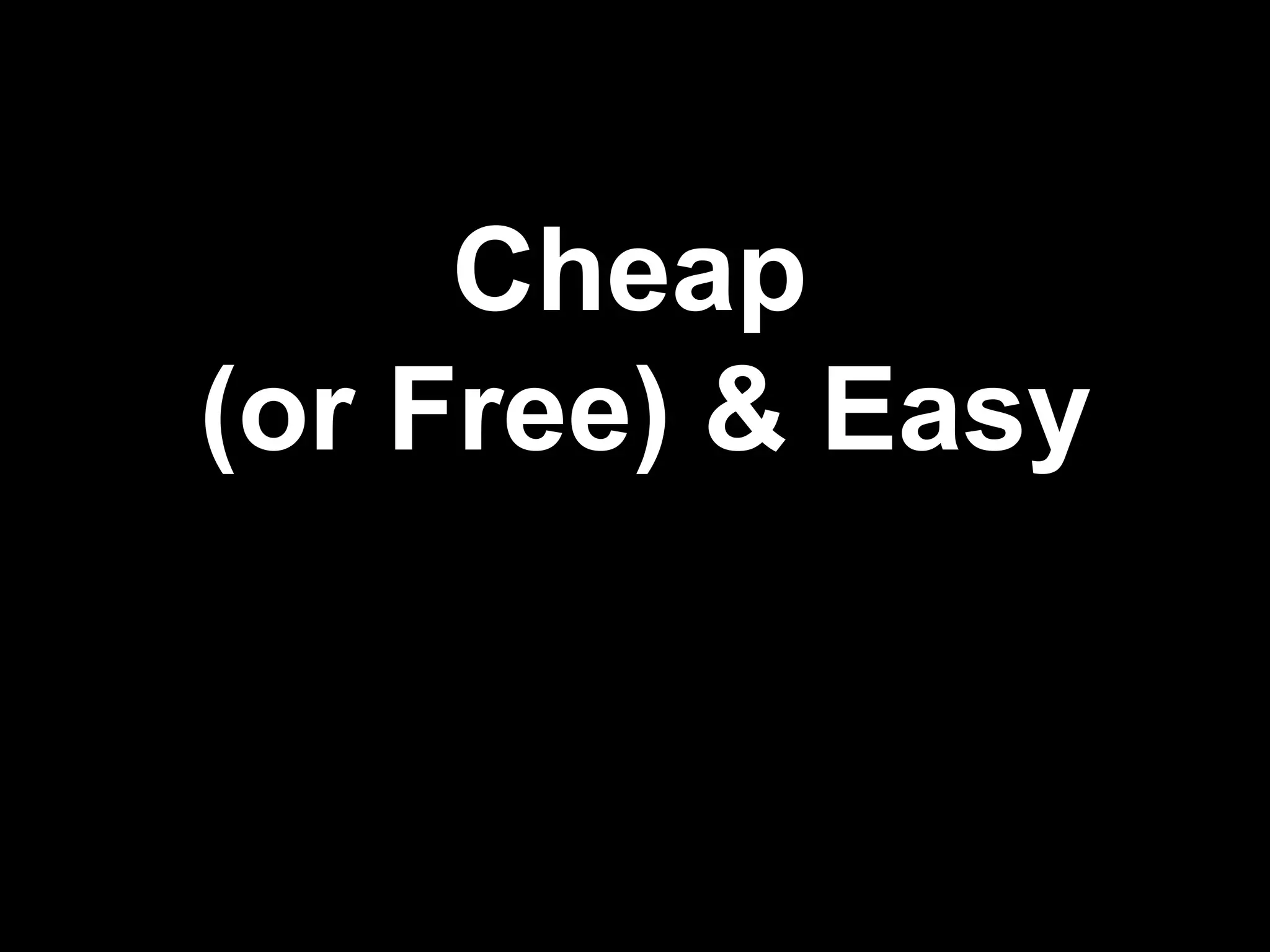 Cheap (or Free) & Easy