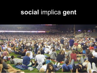 social implica gent
 
