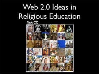 Web 2.0 Ideas in
Religious Education