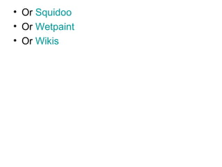 Or  Squidoo Or  Wetpaint Or  Wikis 
