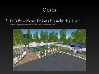 Cases EnBW – Neue Trikots braucht das Land Werbekampagne in Second Life für eine Aktion der EnBW 