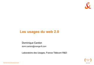 Les usages du web 2.0 Dominique Cardon [email_address] Laboratoire des Usages, France Télécom R&D 