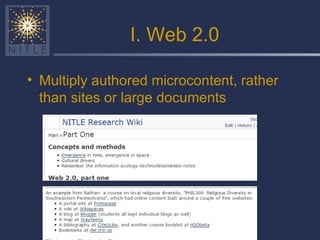 I. Web 2.0 Multiply authored microcontent, rather than sites or large documents 