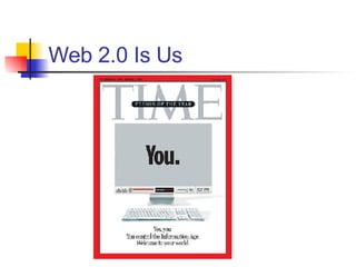 Web 2.0 Is Us 
