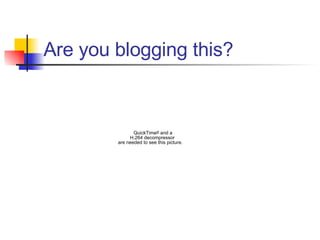 Are you blogging this? 