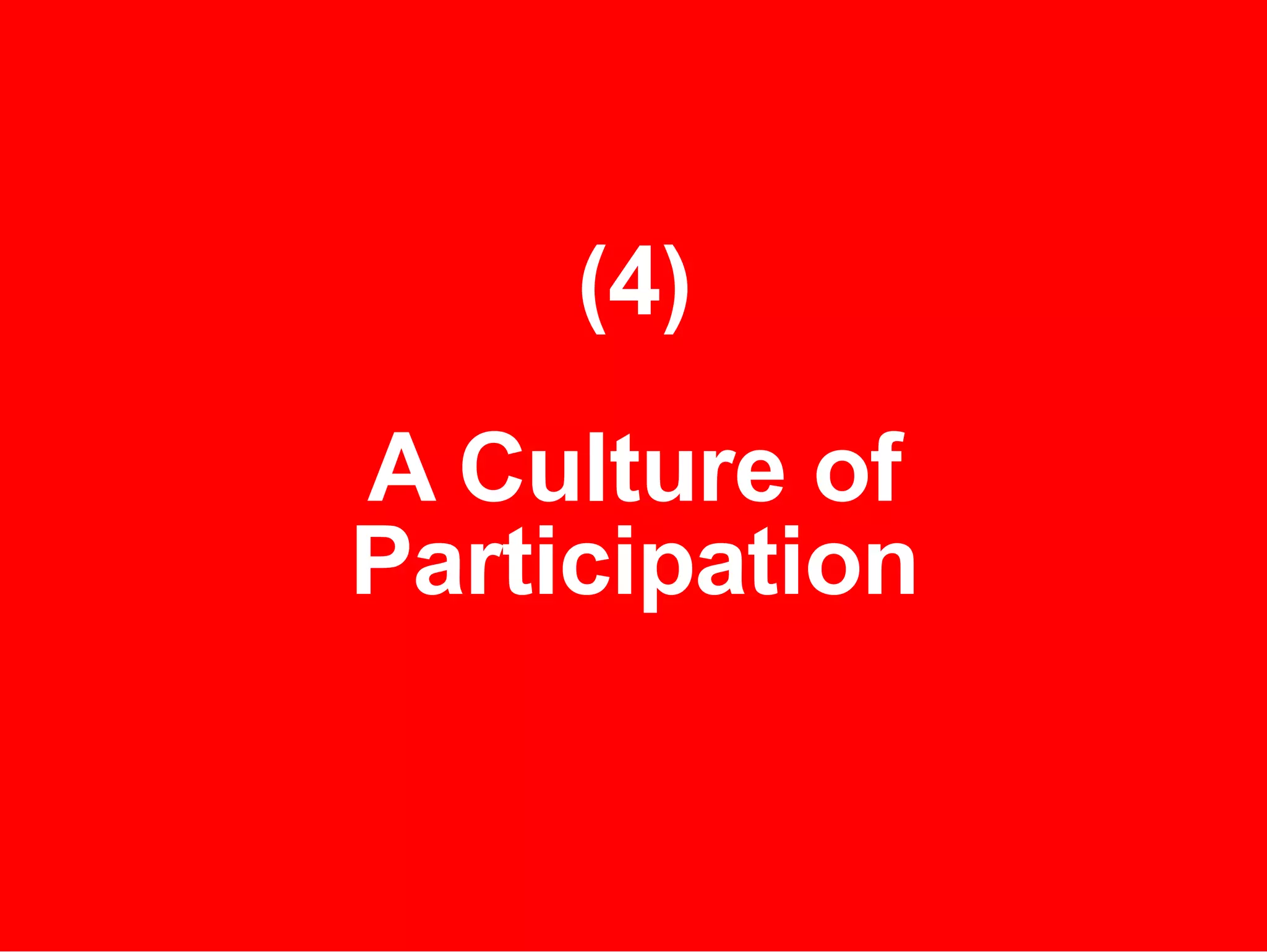 (4) A Culture of Participation 