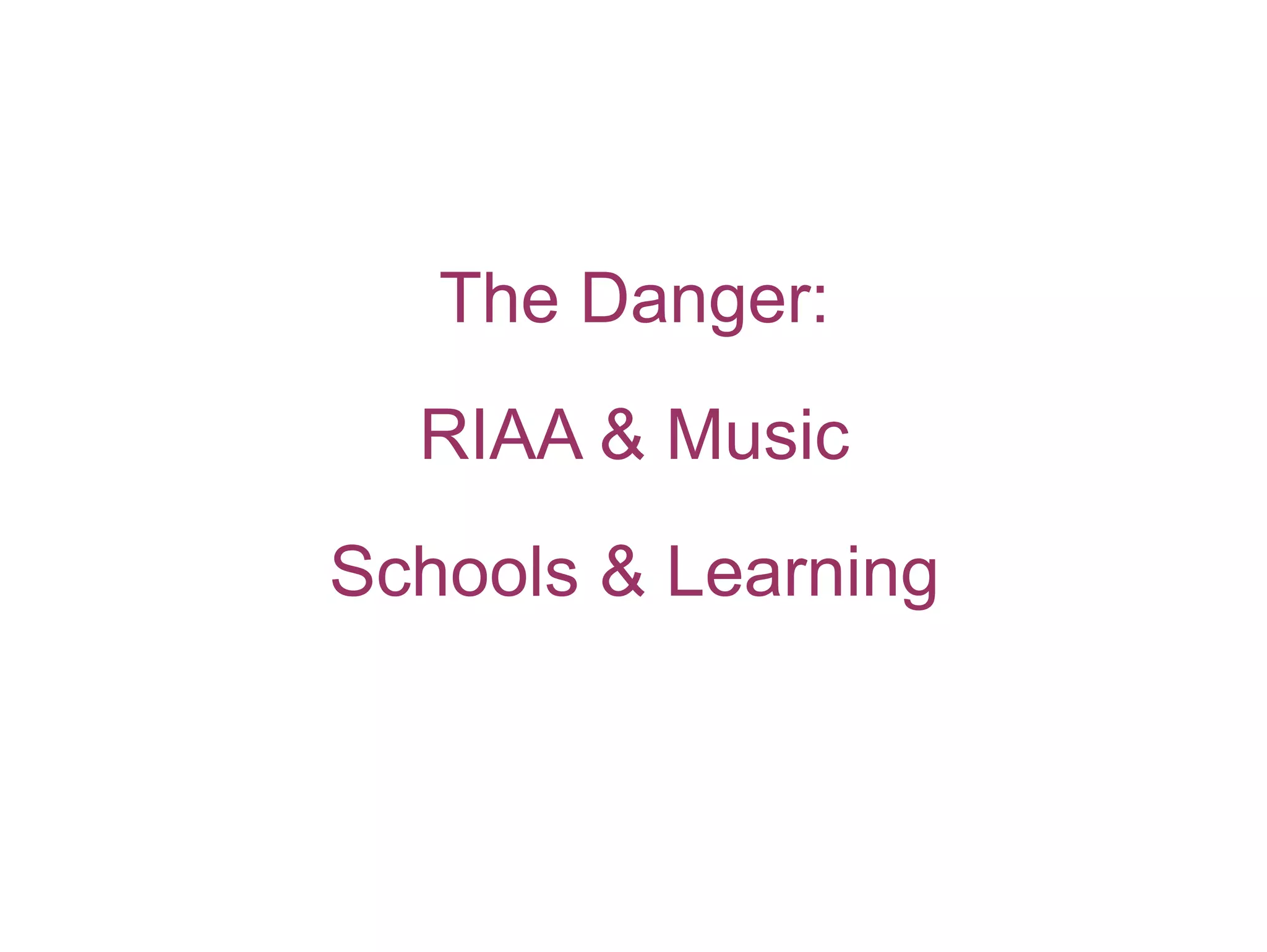The Danger: RIAA & Music Schools & Learning 