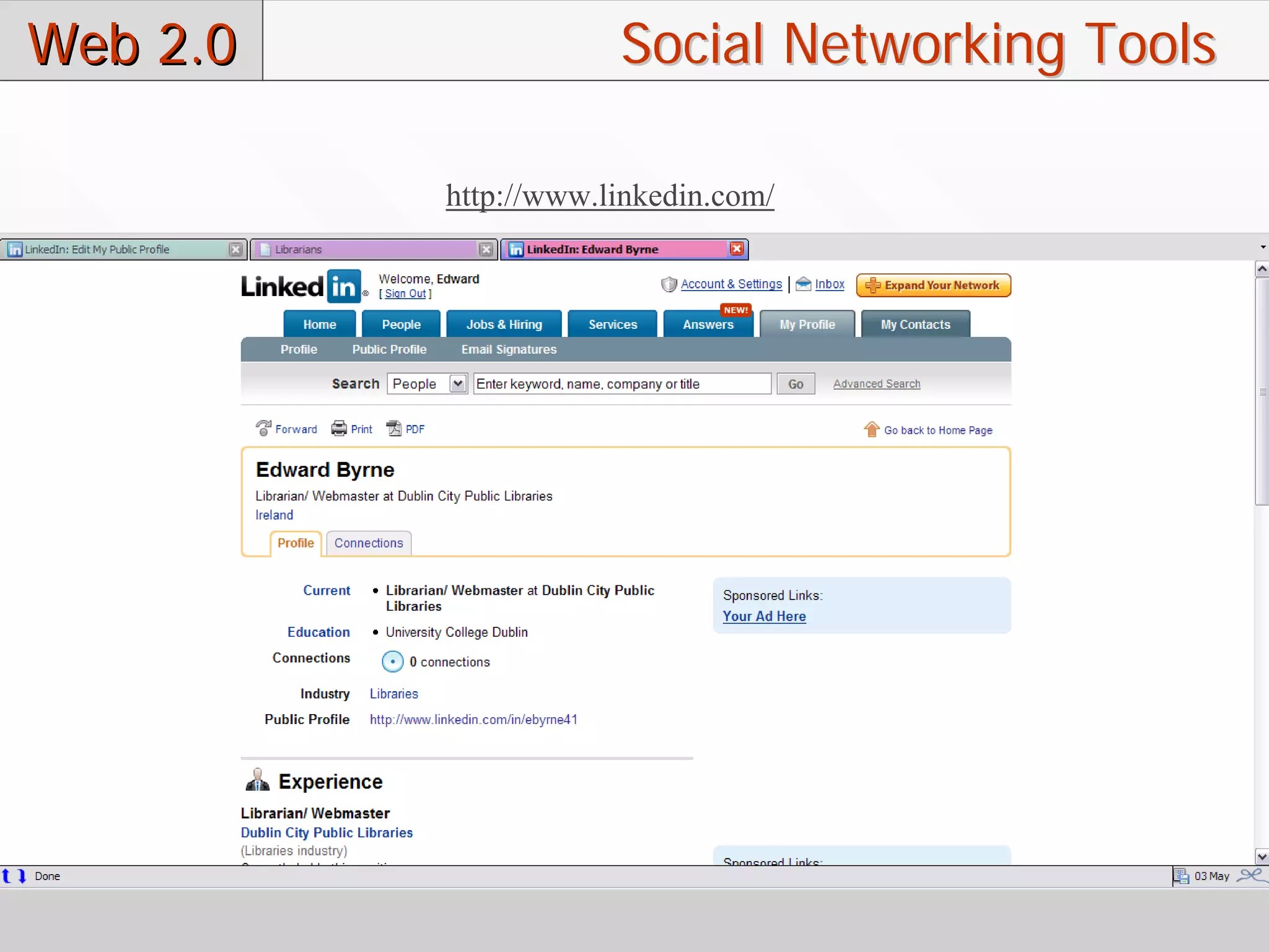 Web 2.0               Social Networking Tools

          http://www.linkedin.com/
 