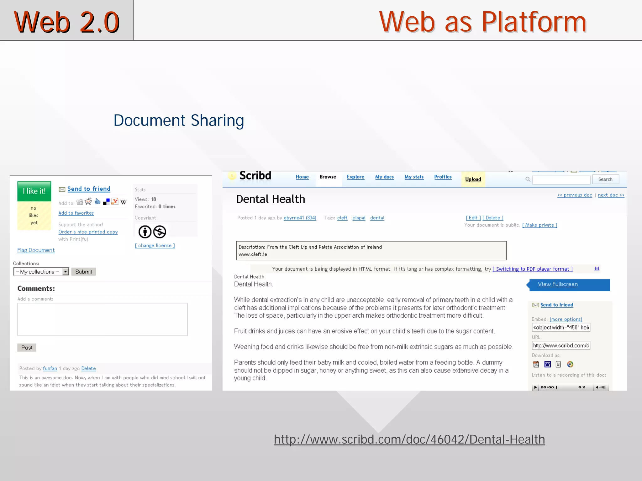 Web 2.0                                   Web as Platform


      Document Sharing




                         http://www.scribd.com/doc/46042/Dental-Health
 