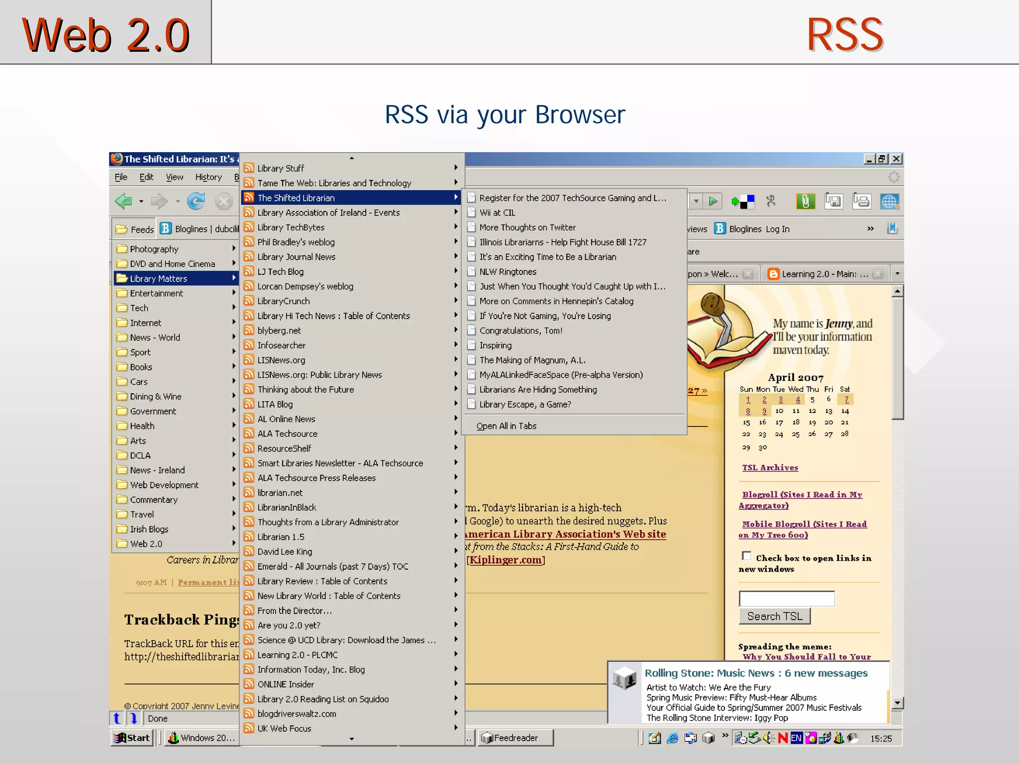 Web 2.0                          RSS
          RSS via your Browser
 