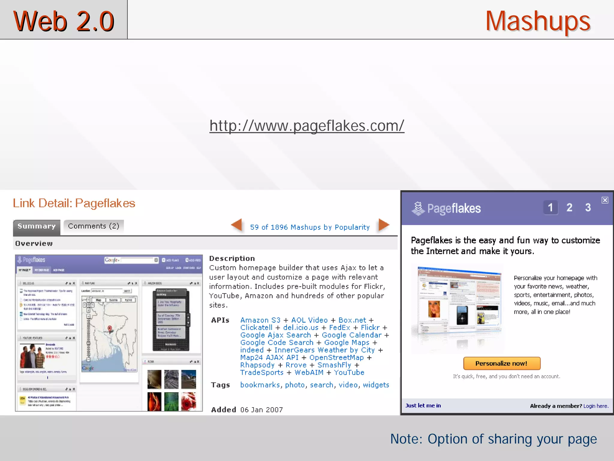 Web 2.0                                          Mashups


          http://www.pageflakes.com/




                                  Note: Option of sharing your page
 