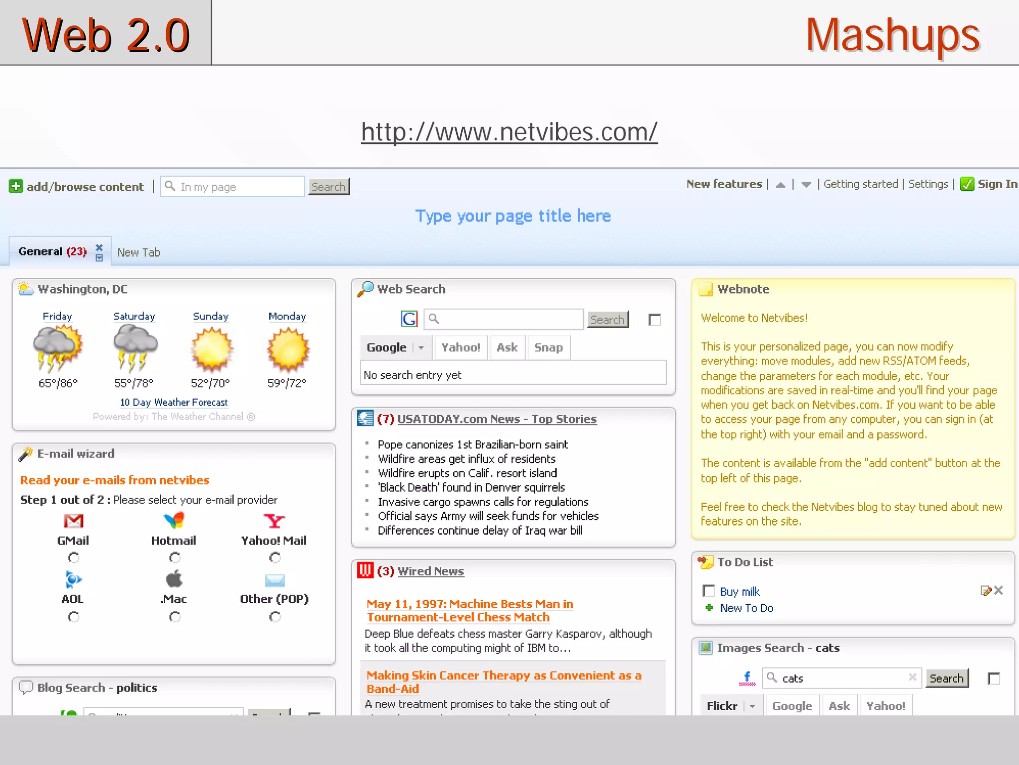Web 2.0                              Mashups
          http://www.netvibes.com/
 