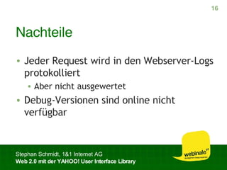 Nachteile Jeder Request wird in den Webserver-Logs protokolliert Aber nicht ausgewertet Debug-Versionen sind online nicht verfügbar 