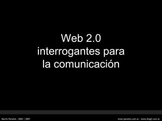 Web 2.0 interrogantes para la comunicaci ón 