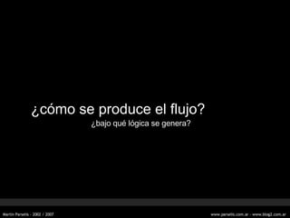 ¿c ómo se produce el flujo? ¿bajo qué lógica se genera? 